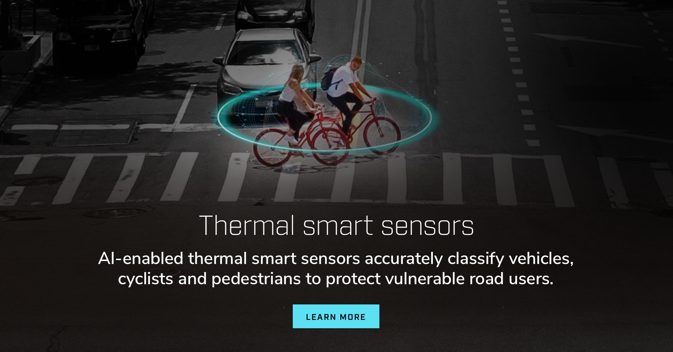 Sensores inteligentes térmicos. Los sensores inteligentes térmicos habilitados para IA clasifican con precisión vehículos, ciclistas y peatones para proteger a los usuarios vulnerables de la carretera.